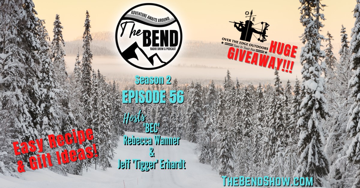 The BEND S2 E56 Website & Radio Easy Cooking Holiday Dishes Christmas Gift Ideas Veterans Over The Edge Outdoor News The Bend Rebecca Wanner BEC Jeff Erhardt Tigger