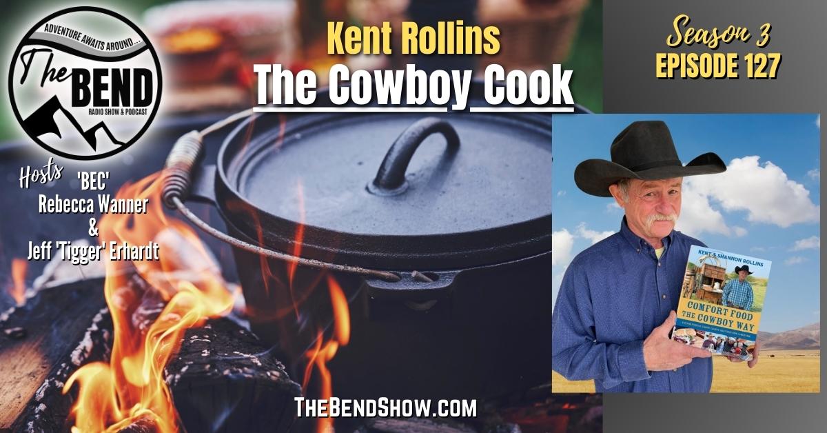 The BEND S3 E 127 Website & Radio Cowboy Kent Rollins Cooking Wildlife Stories, Camp Gear, Outdoors News The Bend Rebecca Wanner BEC Jeff Erhardt Tigger