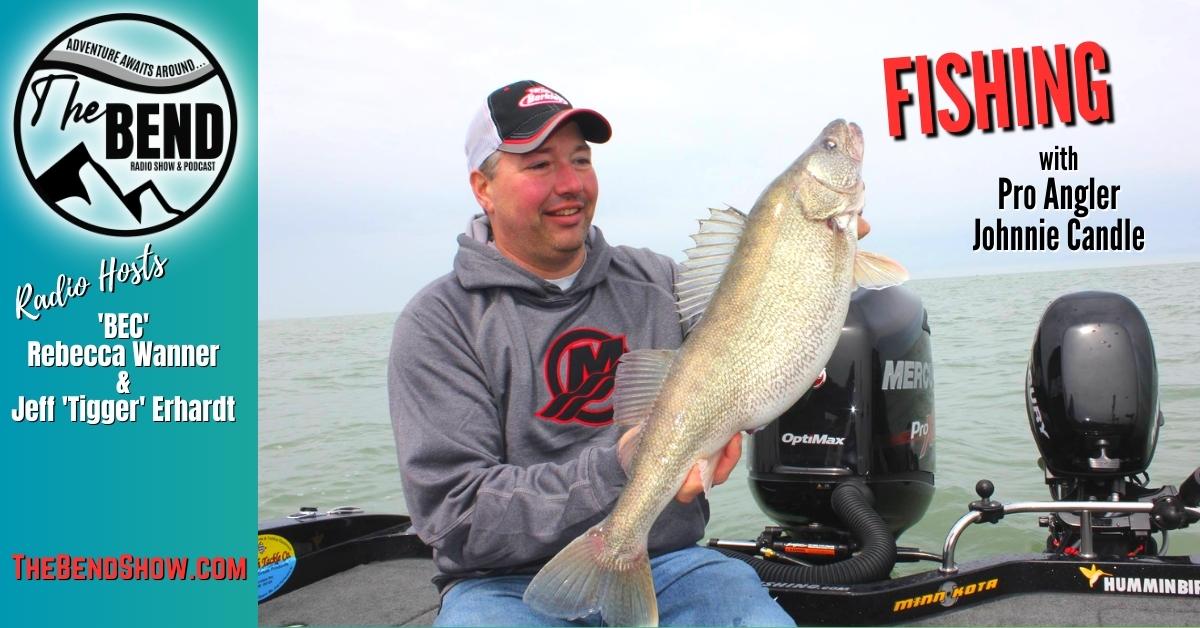 The BEND Show S3 E135 Fishing Pro Angler Johnnie Candle Outdoors Rebecca Wanner Jeff Erhardt Tigger & BEC