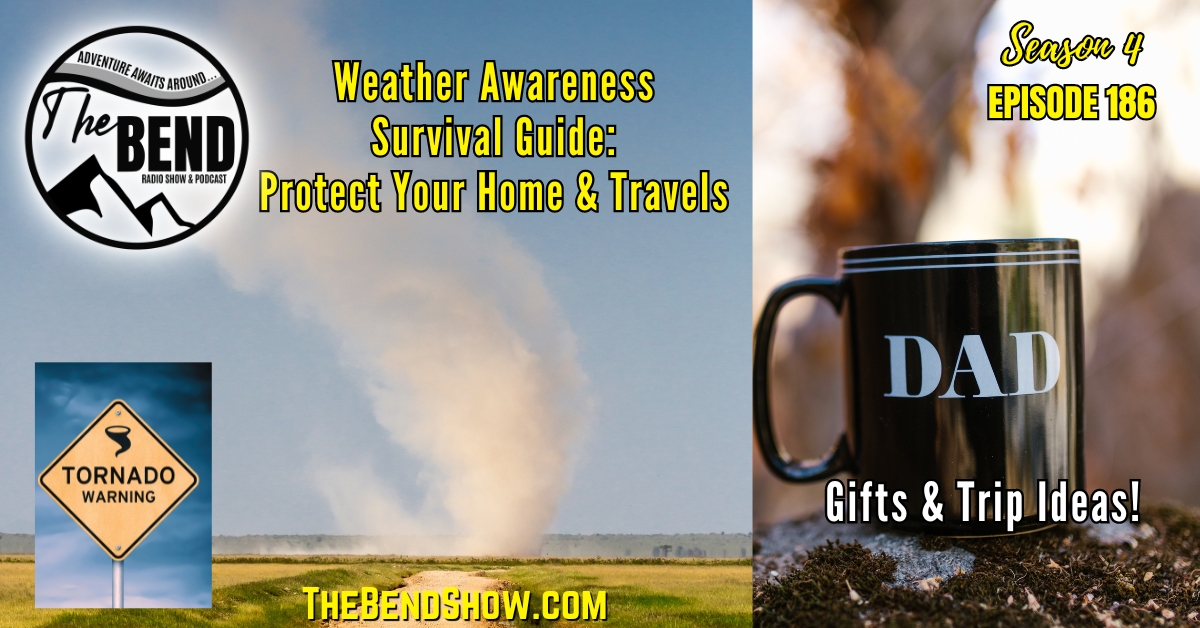 Tornado Season Survival Guide: Protecting Your Home & Travels and Plan This for Father’s Day