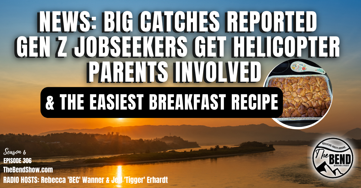 Big Catches Reported, Job Seeking Gen Z Involves Helicopter Parents & the Easiest Breakfast Recipe